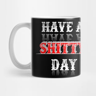 Have A shitty day 2020 Mug